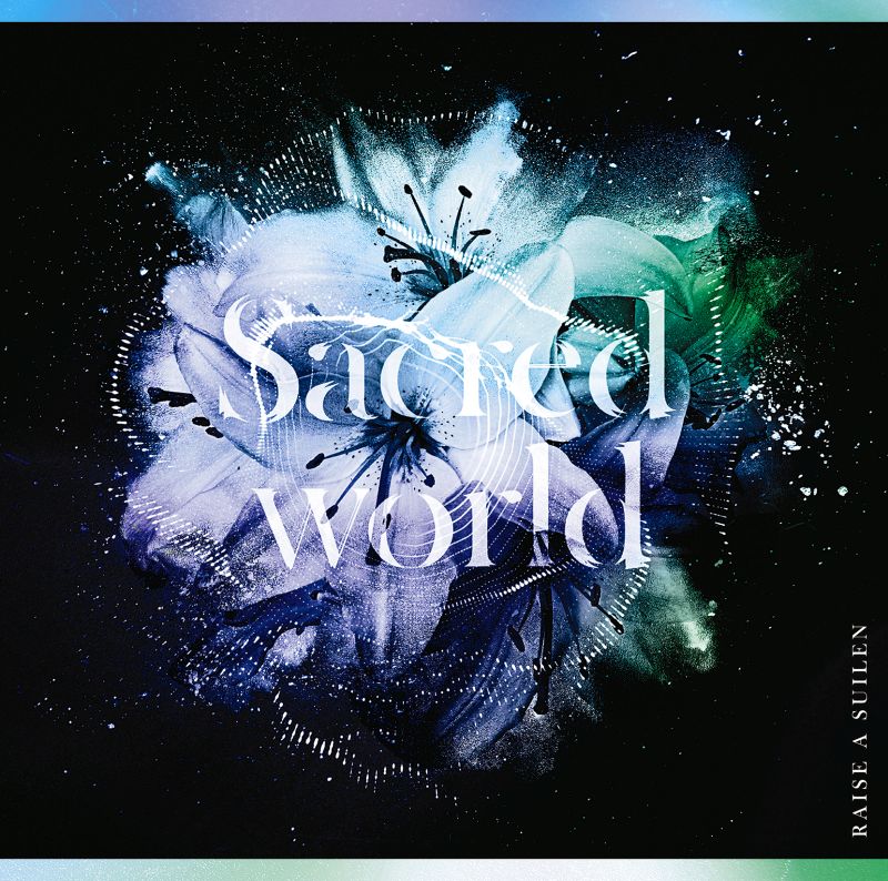 RAISE A SUILEN 5th Single「Sacred world」