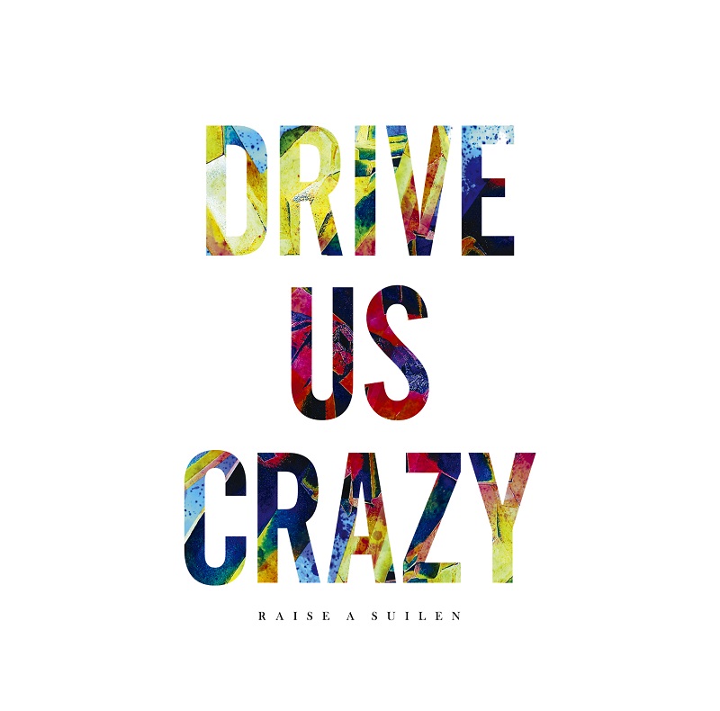 RAISE A SUILEN 4th Single「DRIVE US CRAZY」