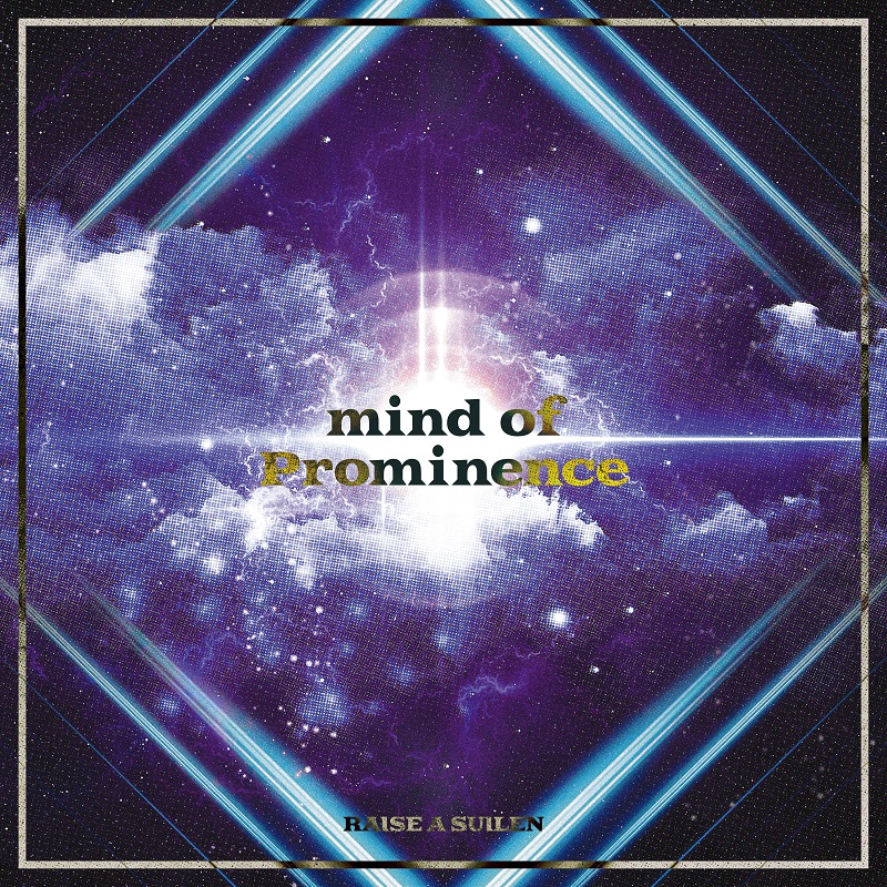 RAISE A SUILEN 6th Single「mind of Prominence」