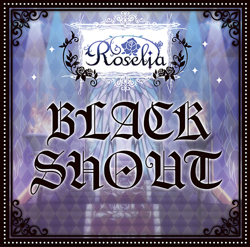 Roselia 1st Single 「BLACK SHOUT」