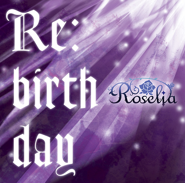 Roselia 2nd Single 「Re:birth day」