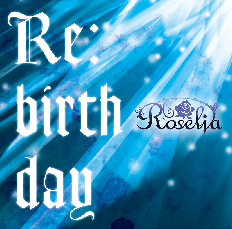 Roselia 2nd Single 「Re:birth day」