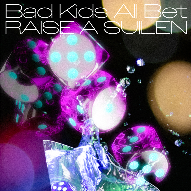 RAISE A SUILEN 12th Single「Bad Kids All Bet」